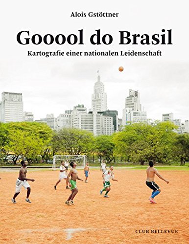 Download Gooool do Brasil: Kartografie einer nationalen Leidenschaft Download Gooool do Brasil: Kartografie einer nationalen Leidenschaft