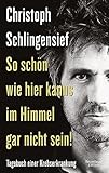 Image de So schön wie hier kanns im Himmel gar nicht sein!: Tagebuch einer Krebserkrankung