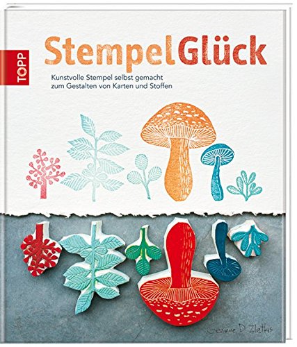 Download StempelGlück: Kunstvolle Stempel selbst gemacht zum Gestalten von Karten und Stoffen Download StempelGlück: Kunstvolle Stempel selbst gemacht zum Gestalten von Karten und Stoffen