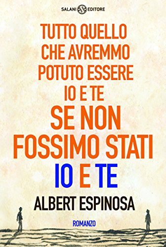 Tutto quello che avremmo potuto essere io e te, se non fossimo stati io e te Tutto quello che avremmo potuto essere io e te, se non fossimo stati io e te