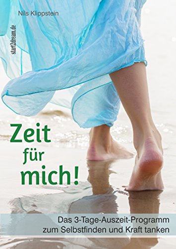 Download Zeit für mich! Das 3-Tage-Auszeit-Programm zum Selbstfinden und Kraft tanken