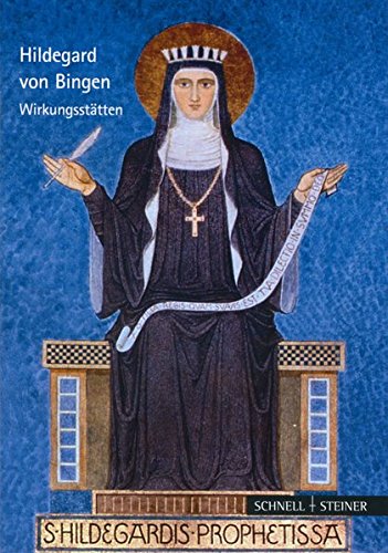 Preisvergleich Produktbild Hildegard von Bingen: Wirkungsstätten (Hagiographie - Ikonographie - Volkskunde)