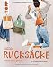 Produktbild Lässige Rucksäcke einfach selbst genäht: Das ultimative Must-Have für jede Gelegenheit (KREATIV.INSPIRATION.)