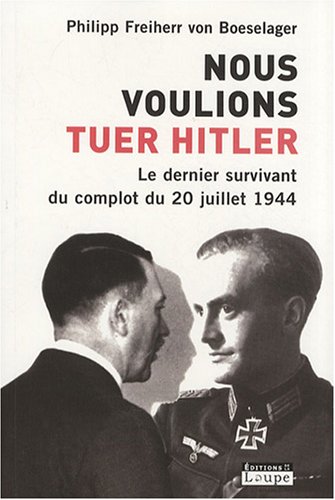 couverture de : Nous voulions tuer Hitler : Le dernier survivant du compl...