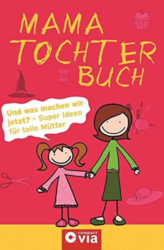 Download Mama Tochter Buch: Und was machen wir jetzt? - Super Ideen für tolle Mütter