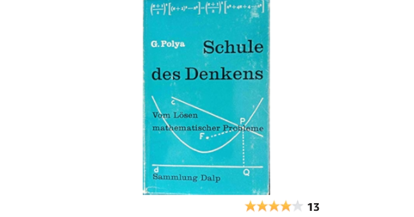 Schule Des Denkens Vom Losen Mathematischer Probleme Amazon De George Polya Elisabeth Behnke Bucher