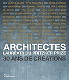 Architectes, Lauréats du Pritzker Prize. 30 ans de créations by 
