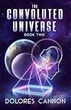 The Convoluted Universe - Book Two (English Edition) by Dolores Cannon