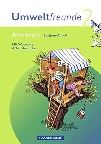 Umweltfreunde - Sachsen-Anhalt - Ausgabe 2009: 2. Schuljahr - Arbeitsheft: Mit Wegweiser Arbeitstechniken Umweltfreunde - Sachsen-Anhalt - Ausgabe 2009: 2. Schuljahr - Arbeitsheft: Mit Wegweiser Arbeitstechniken