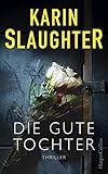 Die gute Tochter: Thriller by Karin Slaughter, Fred Kinzel