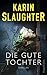 Die gute Tochter: Thriller by Karin Slaughter, Fred Kinzel