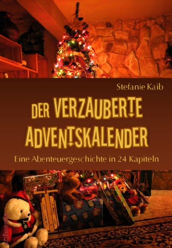 Download <br /><br />Der verzauberte Adventskalender - Eine Abenteuergeschichte in 24 Kapiteln Download Der verzauberte Adventskalender - Eine Abenteuergeschichte in 24 Kapiteln