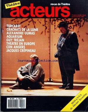 Download ACTEURS du 01/01/1987 - THEATRE - REVUE DU THEATRE - TURCARET - CRACHATS DE LA LUNE - ALEXANDRE DUMAS - AQUARIUM - GUY TREJAN - THEATRE EN EUROPE - CDN ANGERS - JACQUES CREPINEAU - HOSANNA DE MICHEL TREMBLAY. Download ACTEURS du 01/01/1987 - THEATRE - REVUE DU THEATRE - TURCARET - CRACHATS DE LA LUNE - ALEXANDRE DUMAS - AQUARIUM - GUY TREJAN - THEATRE EN EUROPE - CDN ANGERS - JACQUES CREPINEAU - HOSANNA DE MICHEL TREMBLAY.