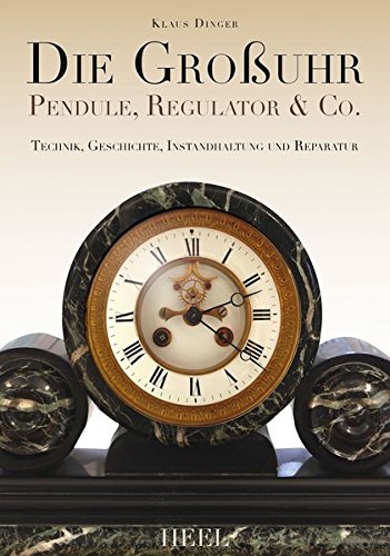 Download Die Großuhr: Pendule, Regulator & Co. Download Die Großuhr: Pendule, Regulator & Co.