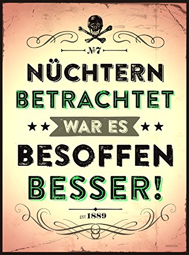 Blechschild 35x26cm Nüchtern betrachtet war es besoffen besser