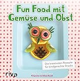 Image de Fun Food mit Gemüse und Obst: Die kreativsten Rezepte für kindgerechte Snacks