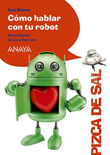 Cómo hablar con tu robot (LITERATURA INFANTIL (611 años)Pizca de Sal)