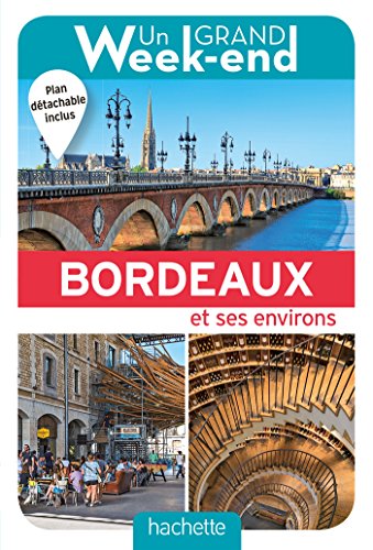 Guide Un Grand Week-end à Bordeaux Guide Un Grand Week-end à Bordeaux
