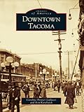 Image de Downtown Tacoma (Images of America) (English Edition)