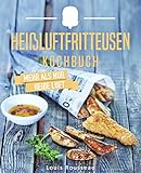 Image de Das Heißluftfritteusen Kochbuch – Mehr als nur heiße Luft: Die besten Rezepte für Ihren Airfrye