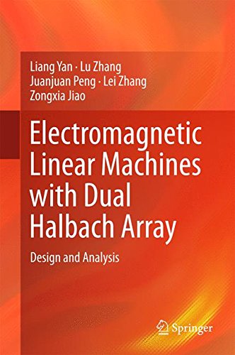 Electromagnetic Linear Machines with Dual Halbach Array: Design and Analysis