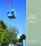 Home Delivery: Fabricating the Modern Dwelling by