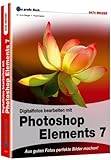 Das grosse Buch Photoshop Elements 7: Aus guten Fotos perfekte Bilder machen by