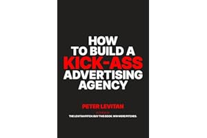 How To Build A Kick-Ass Advertising Agency
