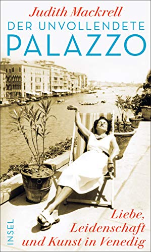 Der unvollendete Palazzo: Liebe, Leidenschaft und Kunst in Venedig