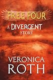 Free Four - Tobias tells the Divergent Knife-Throwing Scene (Divergent Series) (English Edition) by Veronica Roth
