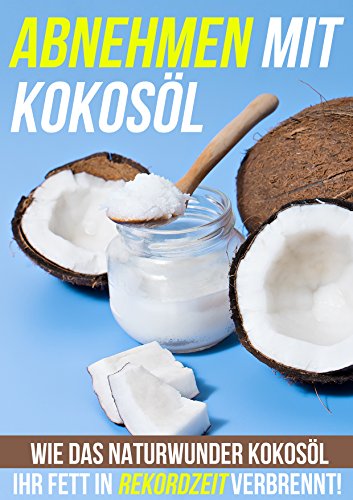 Download Abnehmen mit Kokosöl: Wie das Naturwunder Kokosöl ihr Fett in Rekordzeit verbrennt. Download Abnehmen mit Kokosöl: Wie das Naturwunder Kokosöl ihr Fett in Rekordzeit verbrennt.