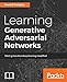 Learning Generative Adversarial Networks: Next-generation deep learning simplified (English Edition) by 
