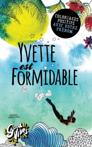 Yvette est formidable: Coloriages positifs avec votre prénom en ligne Yvette est formidable: Coloriages positifs avec votre prénom en ligne