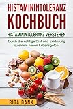 Image de Histaminintoleranz Kochbuch: Histaminintoleranz verstehen. Durch die richtige Diät und Ernährung z
