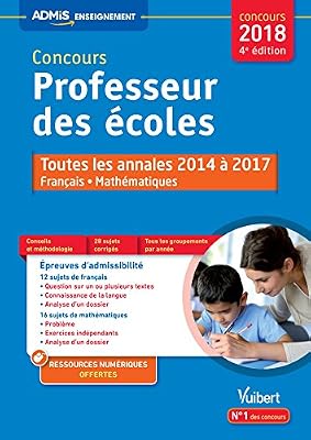 Concours professeur des écoles Français et Mathématiques : Annales corrigées 2014 à 2017