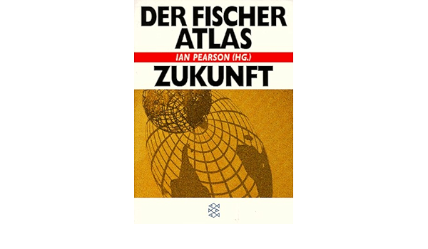 Der Fischer Atlas Zukunft Amazon De Pearson Ian Bucher