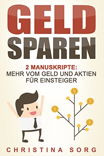 Aktien für Einsteiger: 2in1 Bundle (Finanzen meistern, Geld und Finanzen für Einsteiger, Geld und Finanzen für Anfänger, Börse für Anfänger, Geld verdienen ... Cashkurs) (Die Geld und Finanzen Saga 8)
