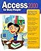 Access 2000 for Busy People: The Book to Use When There's No Time to Lose! by Alan R. Neibauer