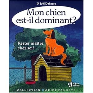 MON CHIEN EST IL DOMINANT RESTER MAITRE CHEZ SOI Livre en Ligne MON CHIEN EST IL DOMINANT RESTER MAITRE CHEZ SOI Livre en Ligne - Telecharger Ebook