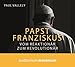 Papst Franziskus: Vom Reaktionär zum Revolutionär by Paul Vallely, Uve Teschner