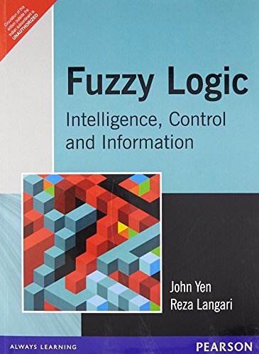 FUZZY LOGIC : INTELLIGENCE, CONTROL, AND INFORMATION