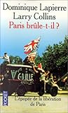PARIS BRULE-T-IL ? Histoire de la libération de Paris ( 25 août 1944)