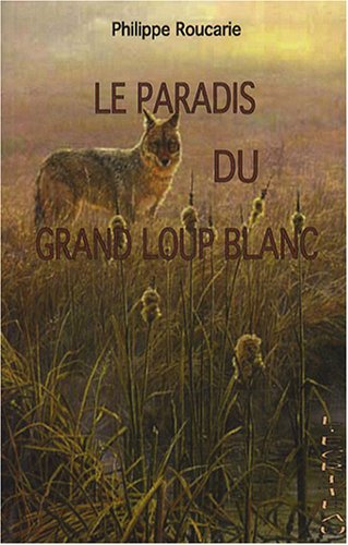 couverture de : Le paradis du grand loup blanc