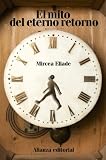 libros mircea eliade  El mito del eterno retorno: Arquetipos y repetición (El Libro De Bolsillo - Humanidades)