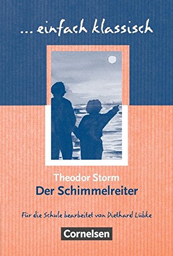 Einfach klassisch: Der Schimmelreiter: Empfohlen für das 9./10. Schuljahr. Schülerheft