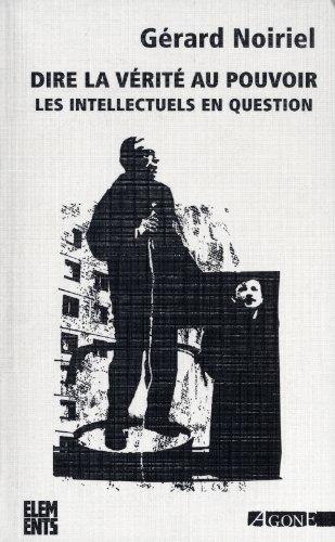 Dire la vérité au pouvoir : Les intellectuels en question francais Dire la vérité au pouvoir : Les intellectuels en question en ligne