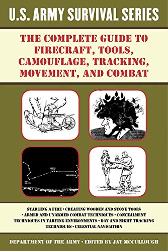 Book's Cover of The Complete U.S. Army Survival Guide to Firecraft, Tools, Camouflage, Tracking, Movement, and Combat