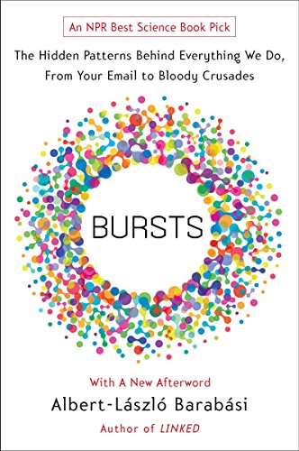 Télécharger Bursts: The Hidden Patterns Behind Everything We Do, from Your E-mail to Bloody Crusades Gratuit