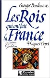 Image de Les rois qui ont fait la France : Hugues Capet, le fondateur, 987