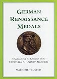 Image de German Renaissance Medals: A Catalogue of the Collection in the Victoria & Albert Museum